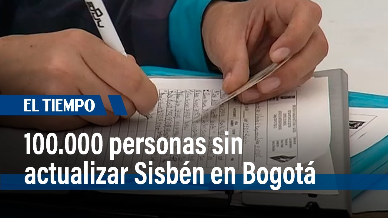 100.000 personas en Bogotá sin actualizar su Sisbén deben pedir cita obligatoria | El Tiempo
