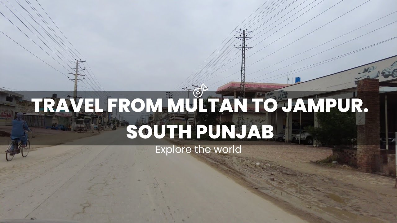 Travel from Multan to Jampur. South Punjab.
