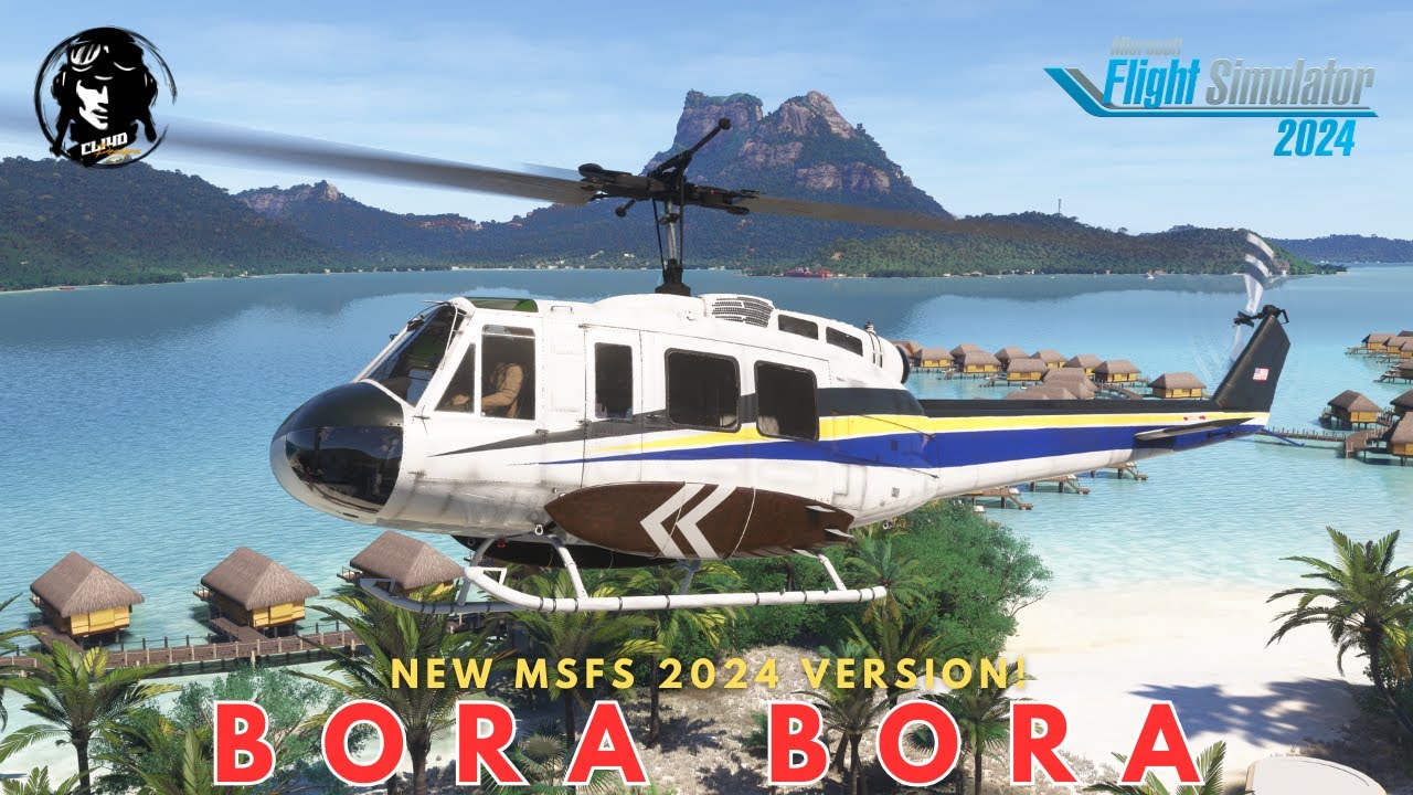 NEW Cli4D Designs Bora Bora for MSFS2024 Review Flight - Huey Microsoft Flight Simulator 2024 4K