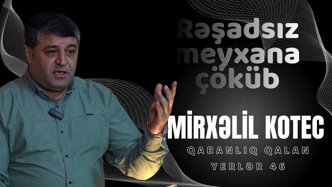 Mirxəlil Kotec | Qaranlıq qalan yerlər 46