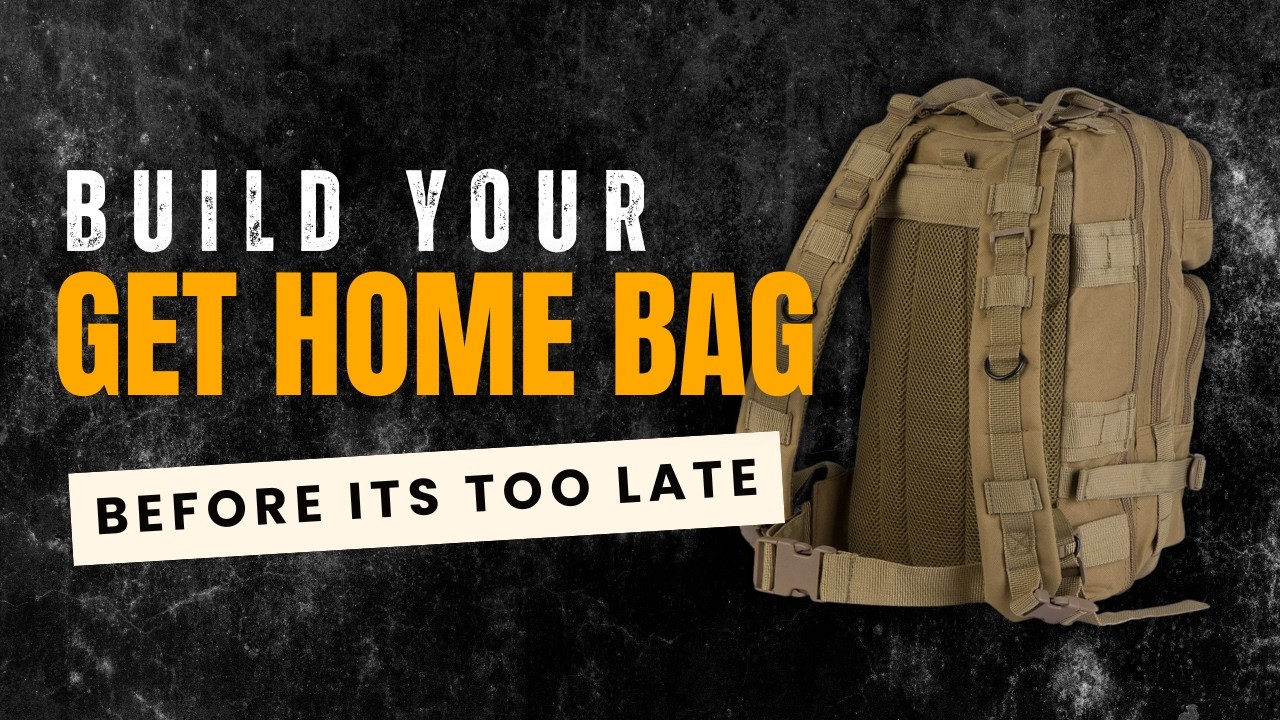 Get Home Bags: What You Need to Make It Back Safely