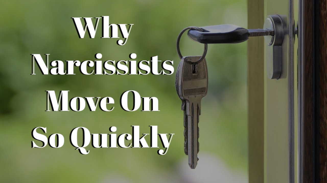 WHY NARCISSISTS MOVE ON SO QUICKLY