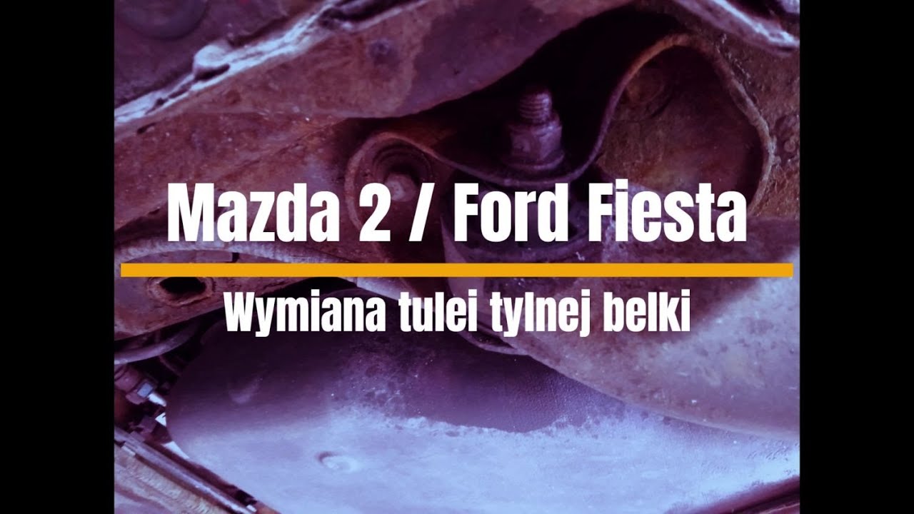 Wymiana tulei tylnej belki - Mazda 2 Ford Fiesta
