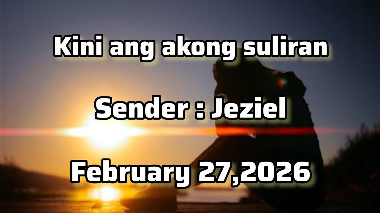 Kini ang akong suliran sender Jeziel February 27 2026