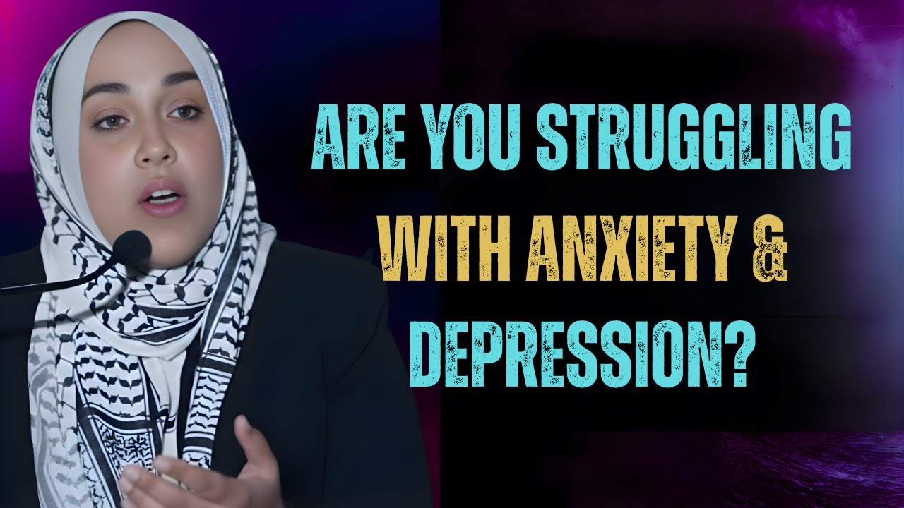 How to Overcome Anxiety, Sadness & Depression in Islam | Yasmin Mogahed