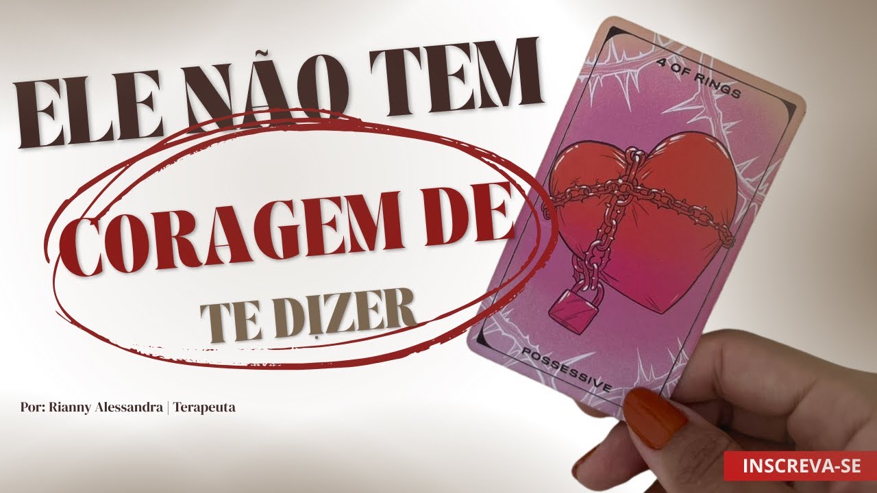 ELE NÃO TEM CORAGEM DE TE DIZER ISSO