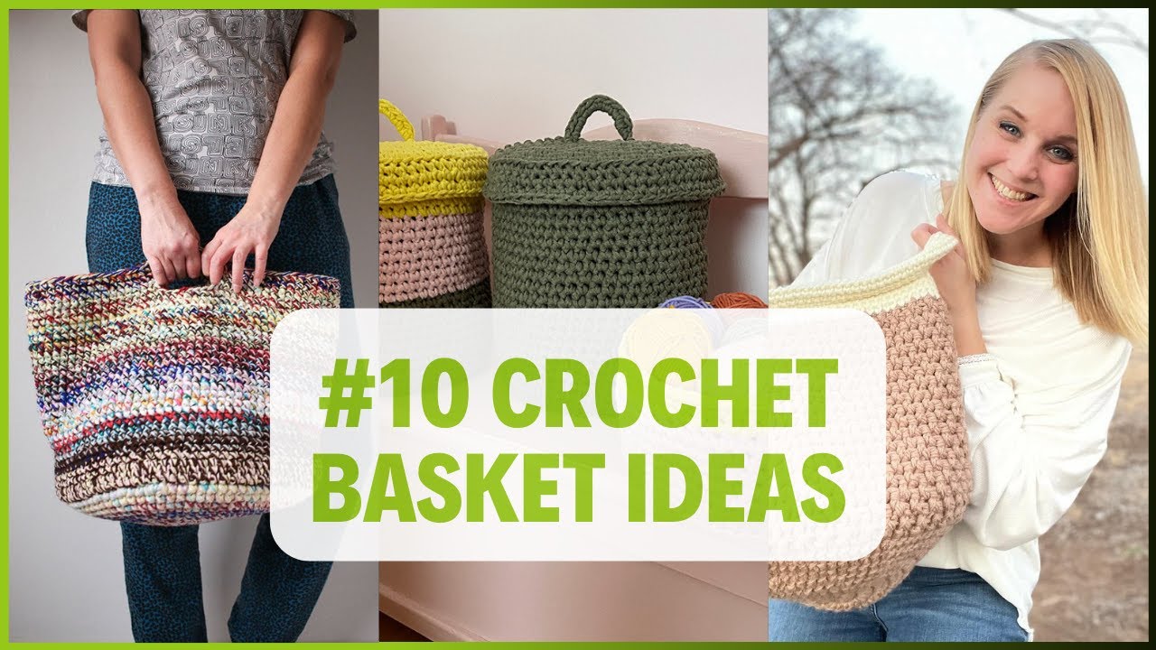 10 CROCHET BASKET IDEAS You Need to Try Now!
