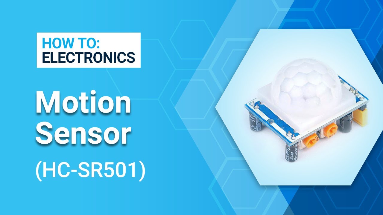How to Electronics - HC-SR501 Motion Sensor