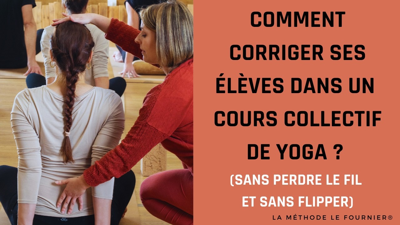 Pourquoi corriger ses élèves de Yoga, même en Vinyasa ? Et comment s'y prendre.