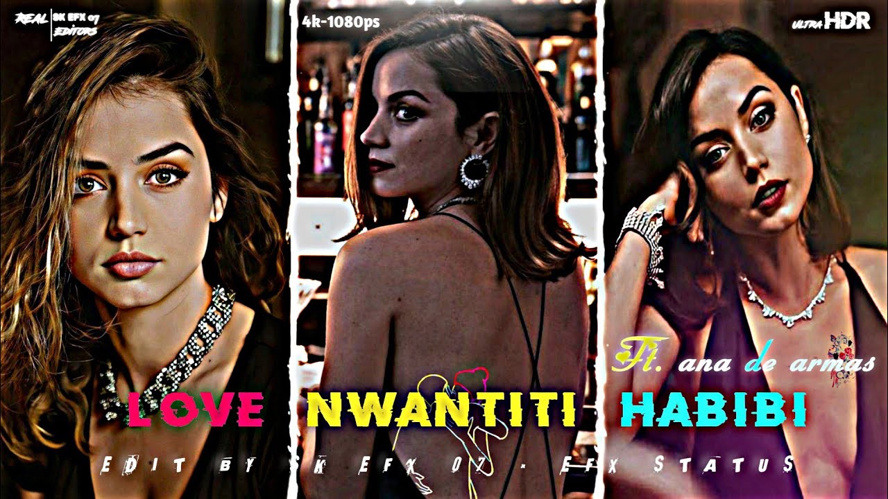 LOVE NWANTITI X HABIBI -FT. ANA DE ARMAS EDIT | ANA DE ARMAS STATUS VIDEO | WHATSAPP EFX STATUS |