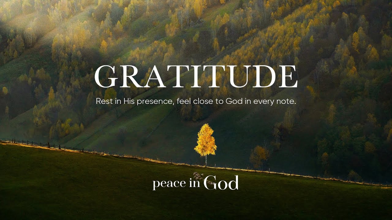 GRATITUDE | Soaking Worship Instrumental | Peace In God