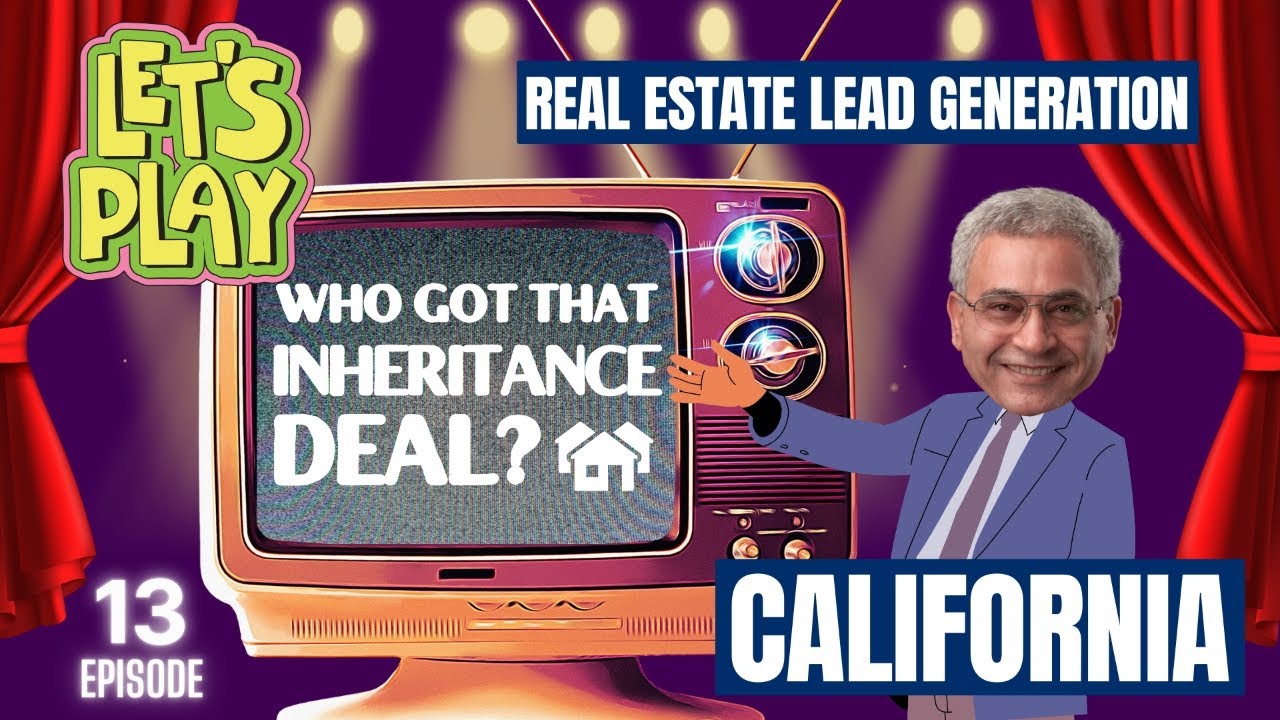 Who Got That Inheritance Deal? Ep. 13 - California Real Estate Leads