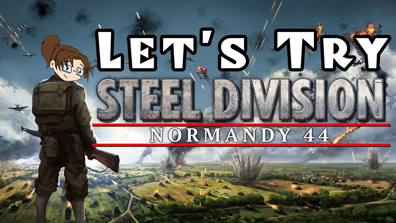 Let's Try Steel Division: Normandy 44 - Part 1/2