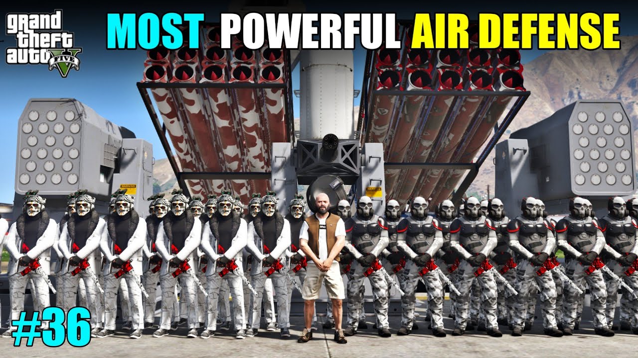 MOST POWERFUL AIR DEFENSE SYSTEM FOR OUR SECURITY | GTA V GAMEPLAY #36