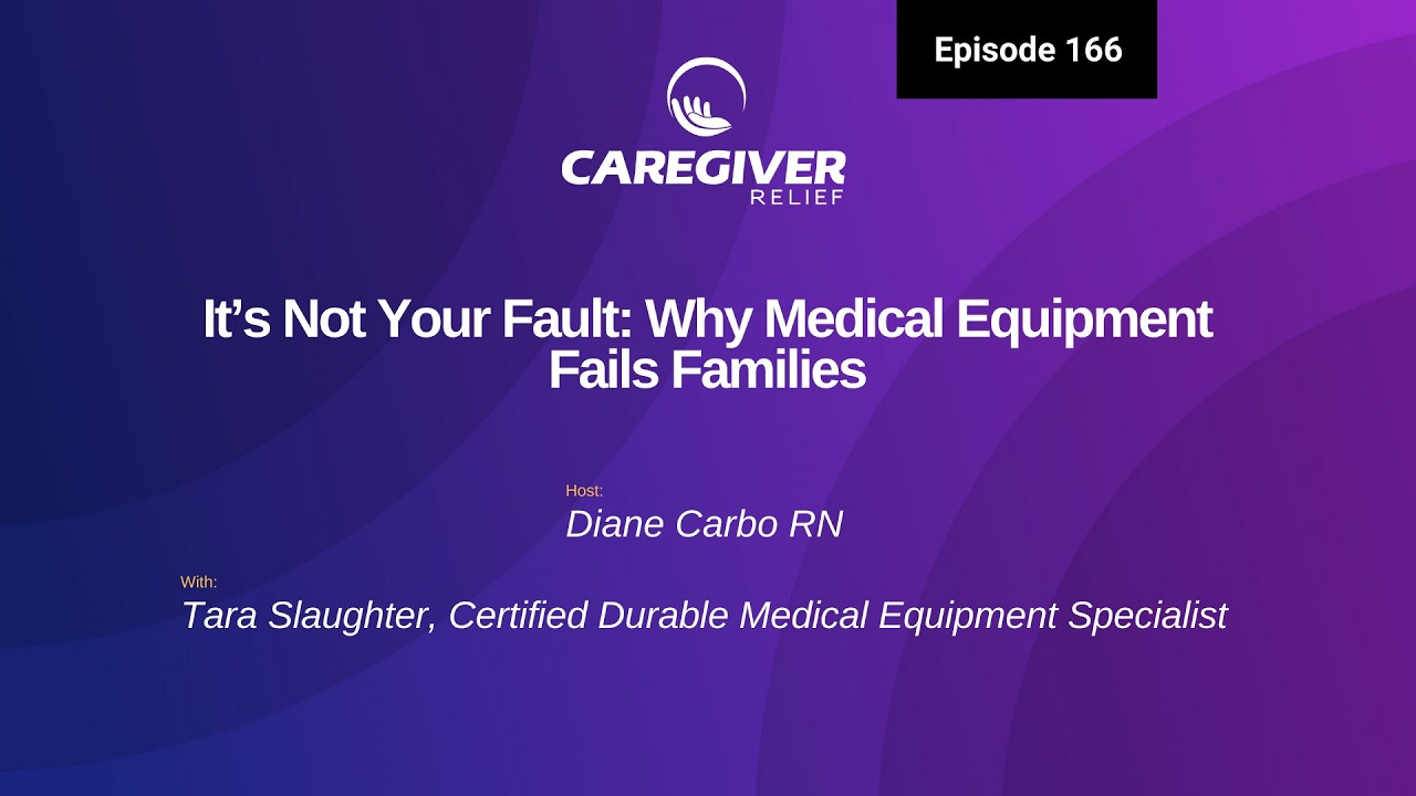 EP 166:  It’s Not Your Fault: Why Medical Equipment Fails Families