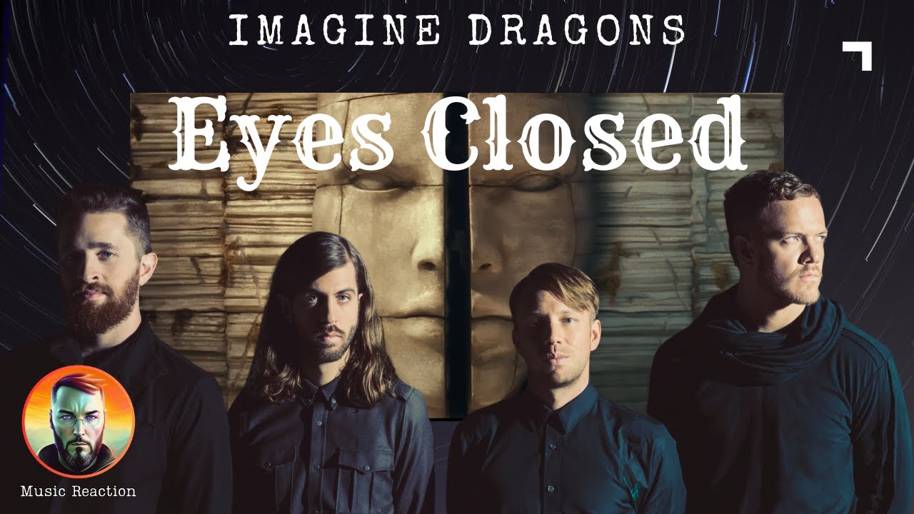 Imagine Dragons | Eyes Closed | Music Reaction