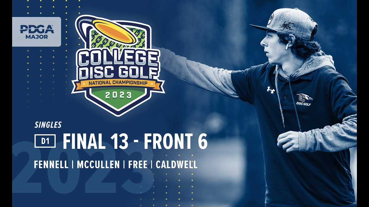 2023 College Disc Golf National Championship DI Singles FINAL F6 | Fennell, McCullen, Free, Caldwell