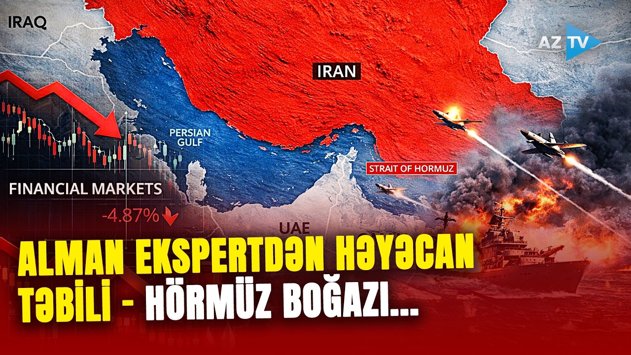 Alman ekspertdən AzTV-yə EKSKLÜZİV AÇIQLAMA: Hörmüz böhranı davam etsə...