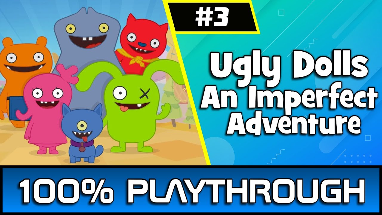 Ugly Dolls An Imperfect Adventure Part 3 | 100% Playthrough/Guide #outrightgames