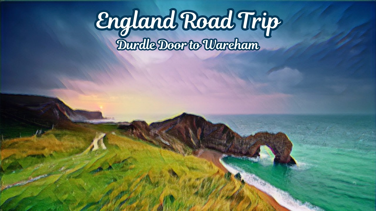 England Road Trip : Durdle Door to Wareham