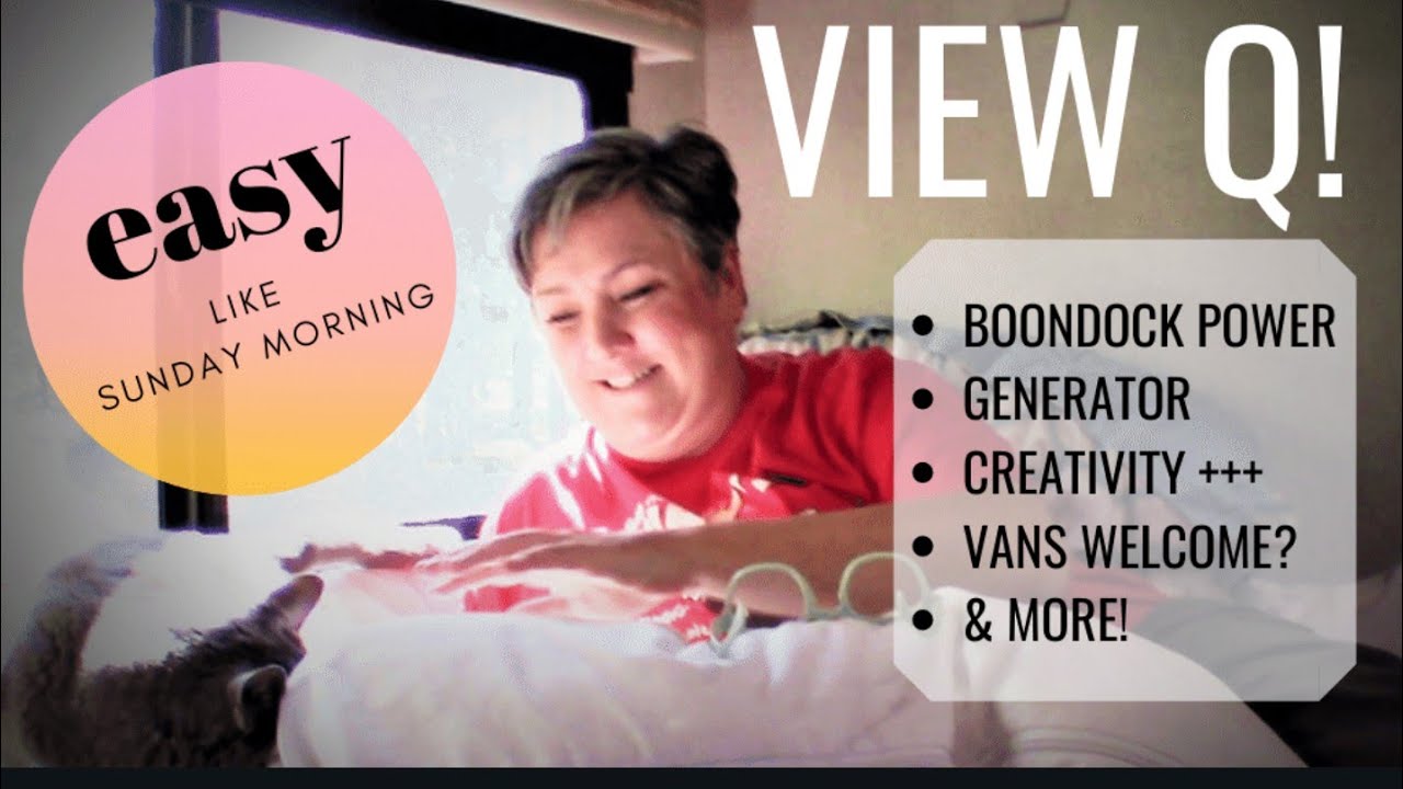 Sunday Morning View Q! Your BEST Full-Time RV and camper van questions answered.