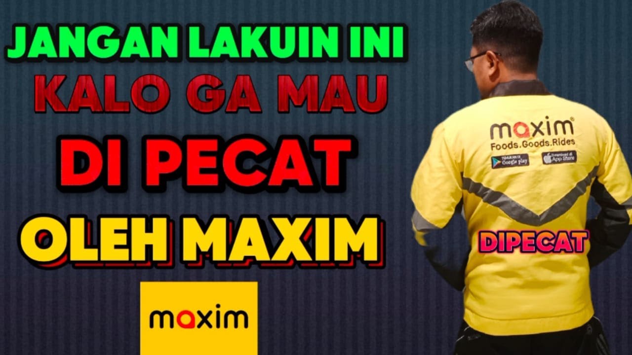 Akun Maxim Terputus - Jangan lakuin Ini biar ga di PECAT Maxim