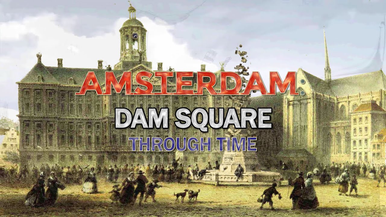 Amsterdam: Dam Square Through Time (2020 to 1578)