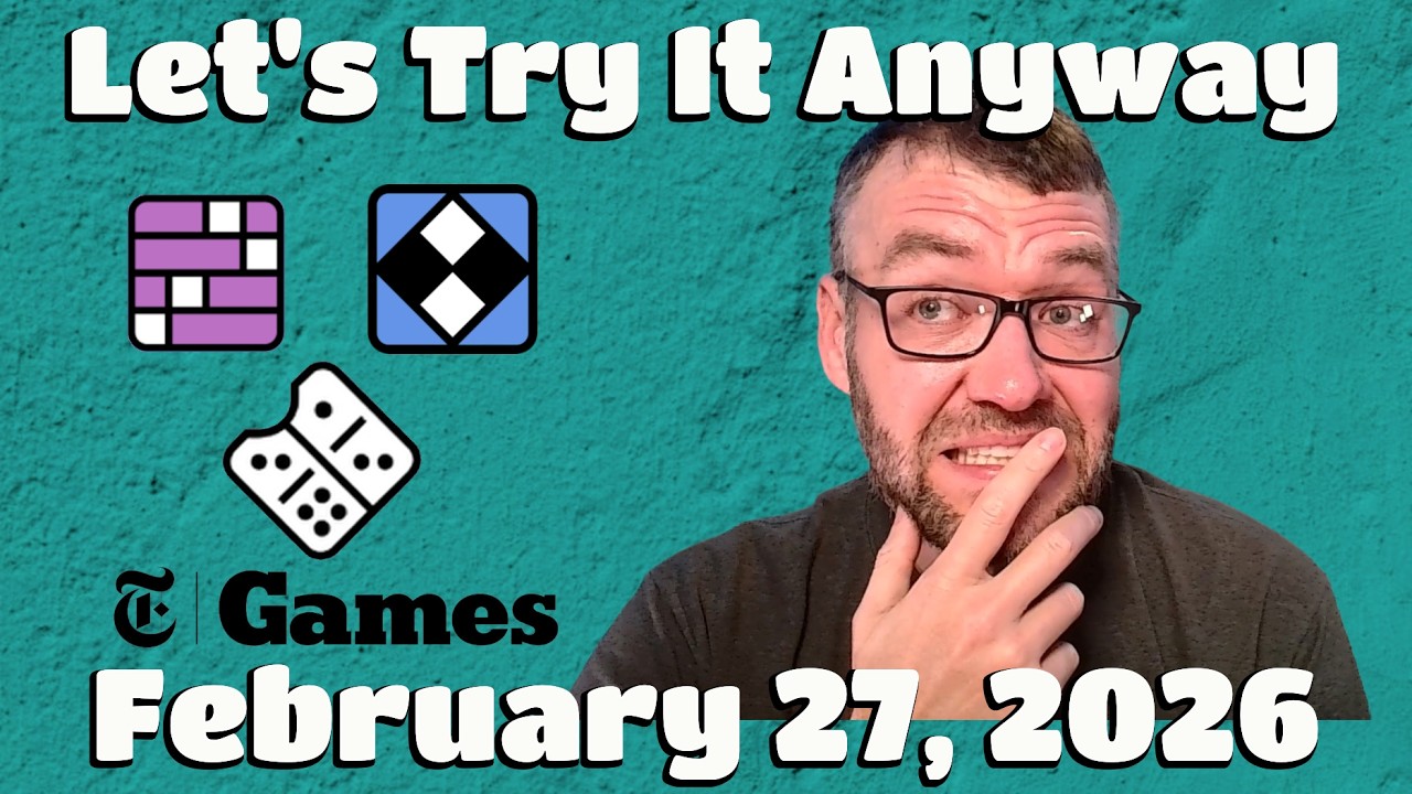 Let's Try It Anyway! - The New York Times Games - Friday 02/27/26