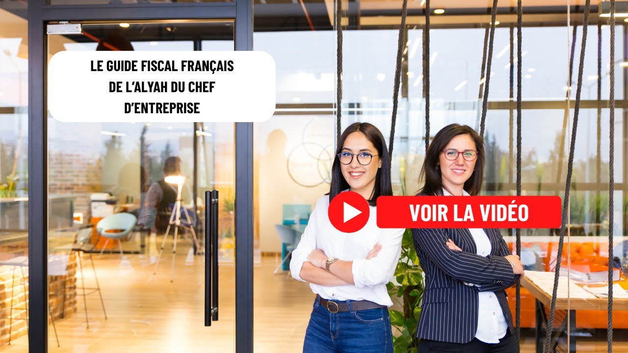 Le guide fiscal français de l’alyah du chef d’entreprise