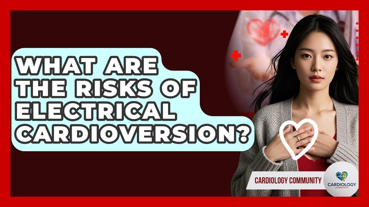 What Are The Risks Of Electrical Cardioversion? - Cardiology Community
