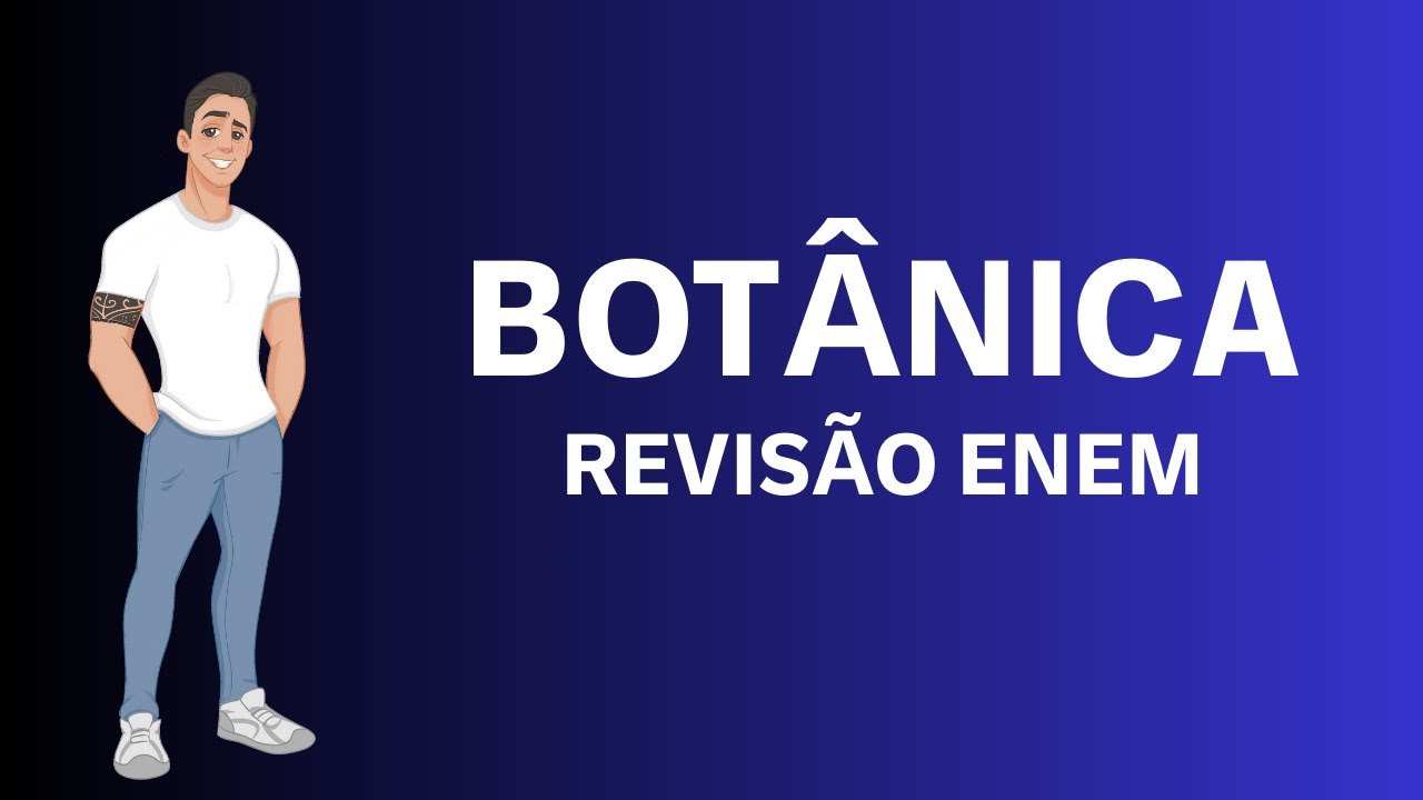 BOTÂNICA NO ENEM - REVISÃO COMPLETA