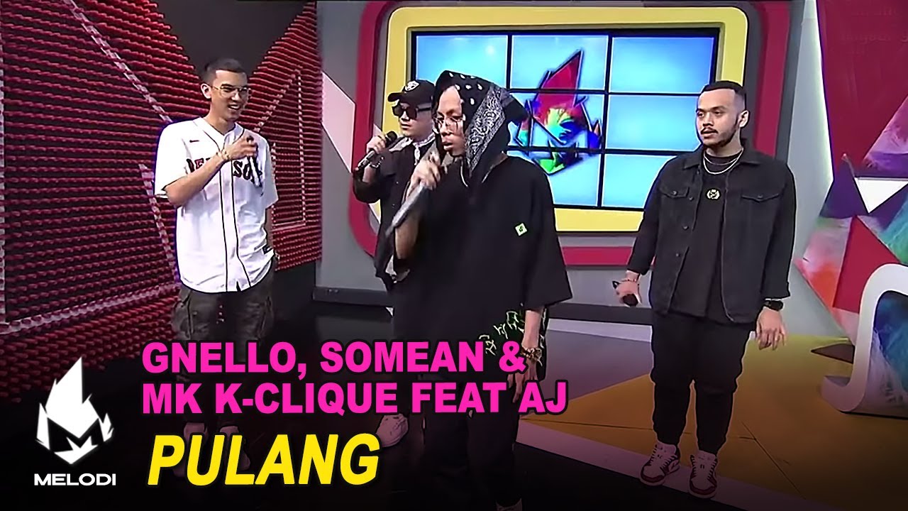 Pulang - Gnello, Somean & MK K-Clique feat AJ | Melodi (2020)