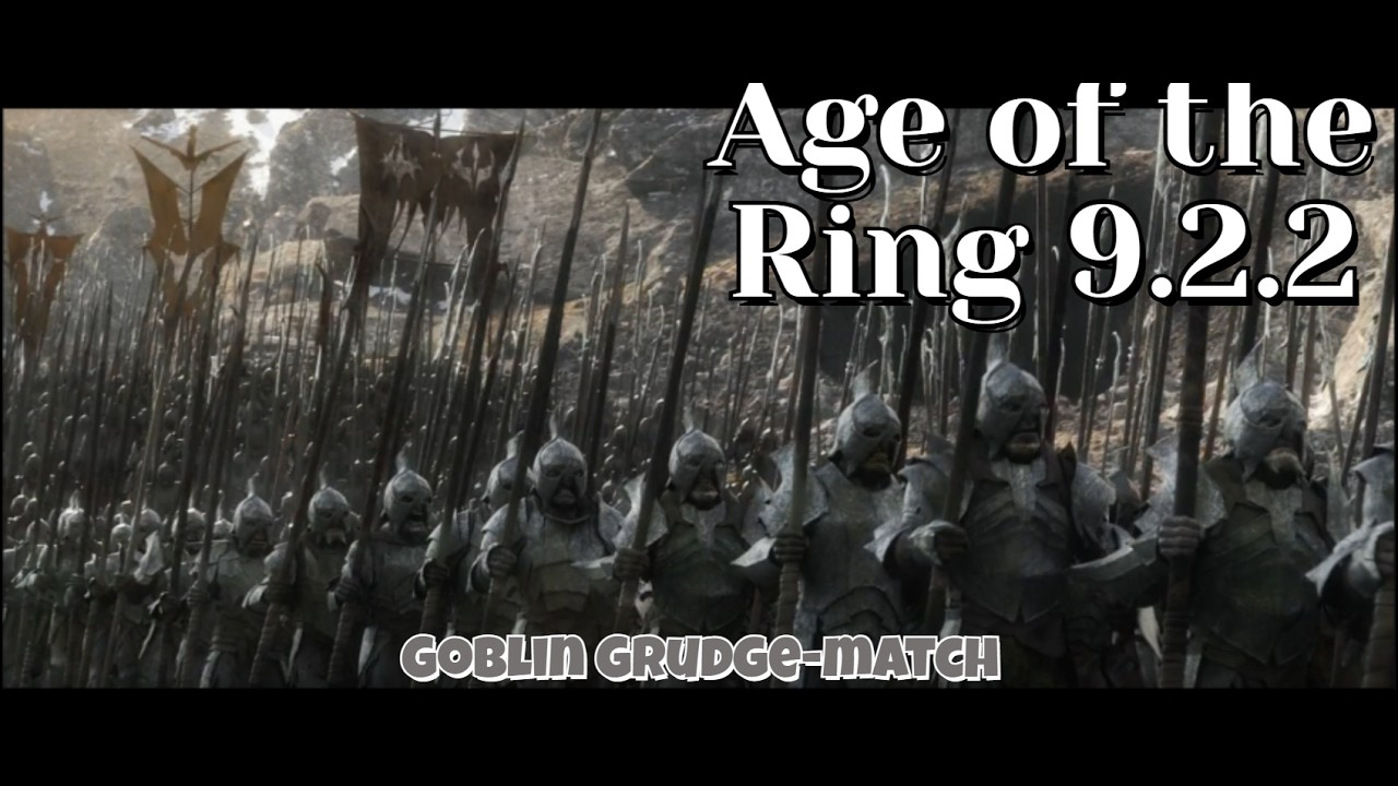 Goblin got Grudges! (Timed Thursday) Age of the Ring