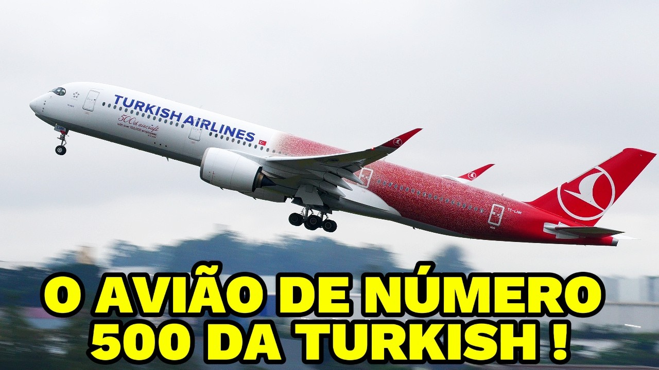 TURKISH ENVIA AO BRASIL A350 COM PINTURA ESPECIAL AO AEROPORTO DE GUARULHOS