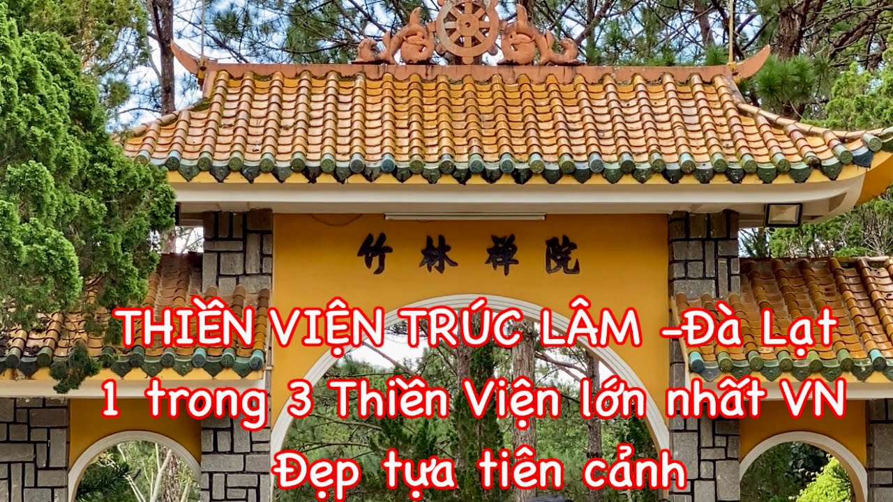 #38- THIỀN VIỆN TRÚC LÂM - Đà Lạt -1 trong 3 Thiền Viện lớn nhất Việt Nam - Đẹp tựa tiên cảnh
