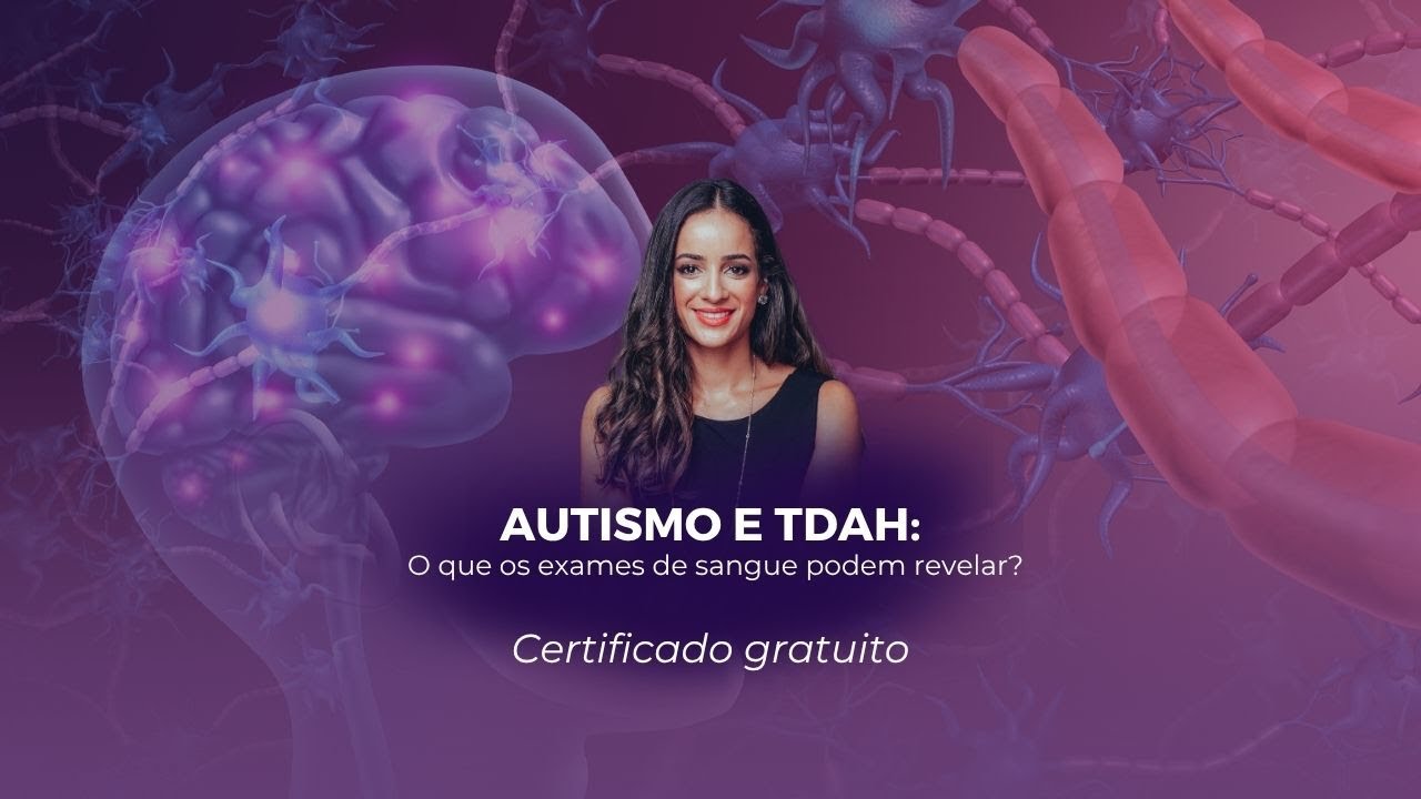 MASTERCLASS - Autismo e TDAH: O que os exames de sangue podem revelar?