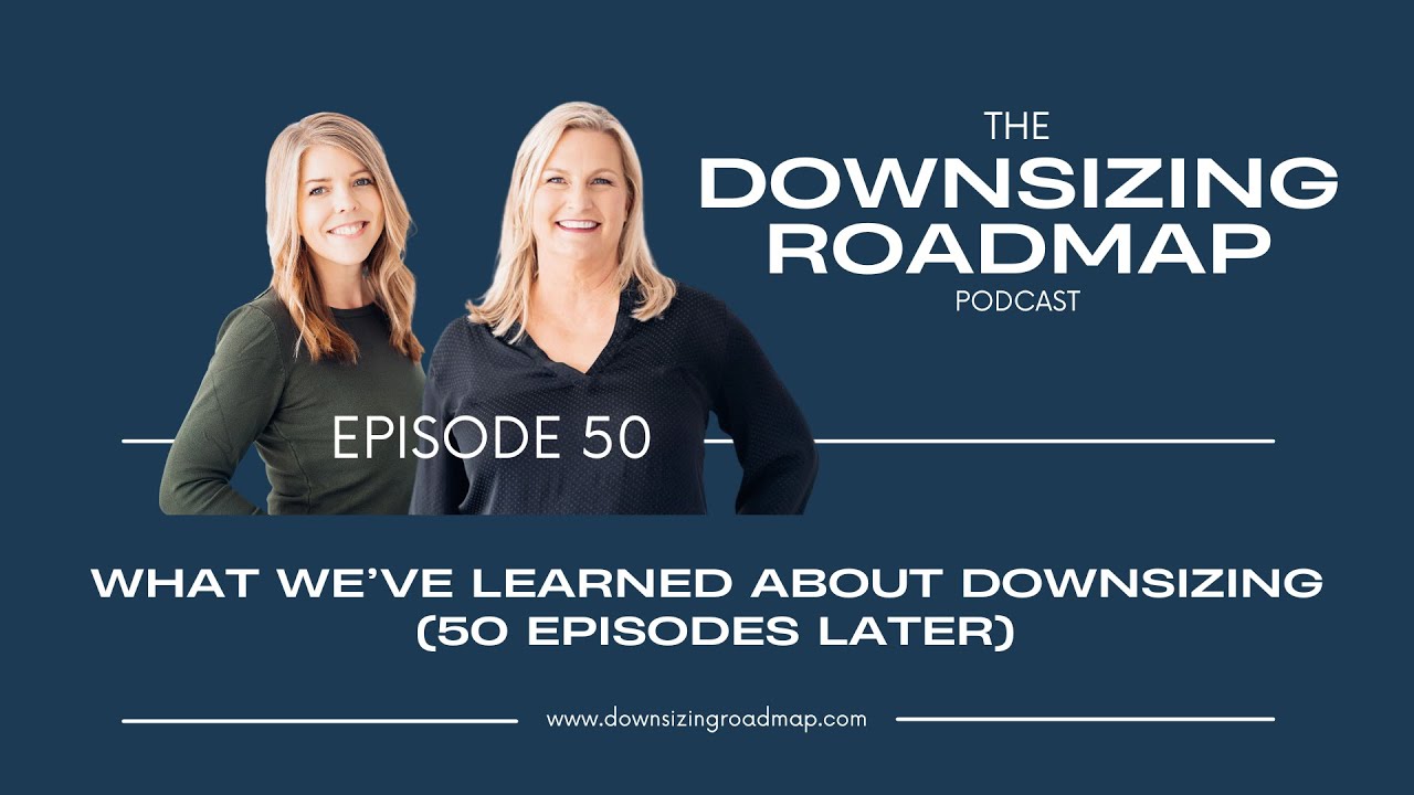 Lessons Learned from 50 Episodes of the Downsizing Roadmap Podcast
