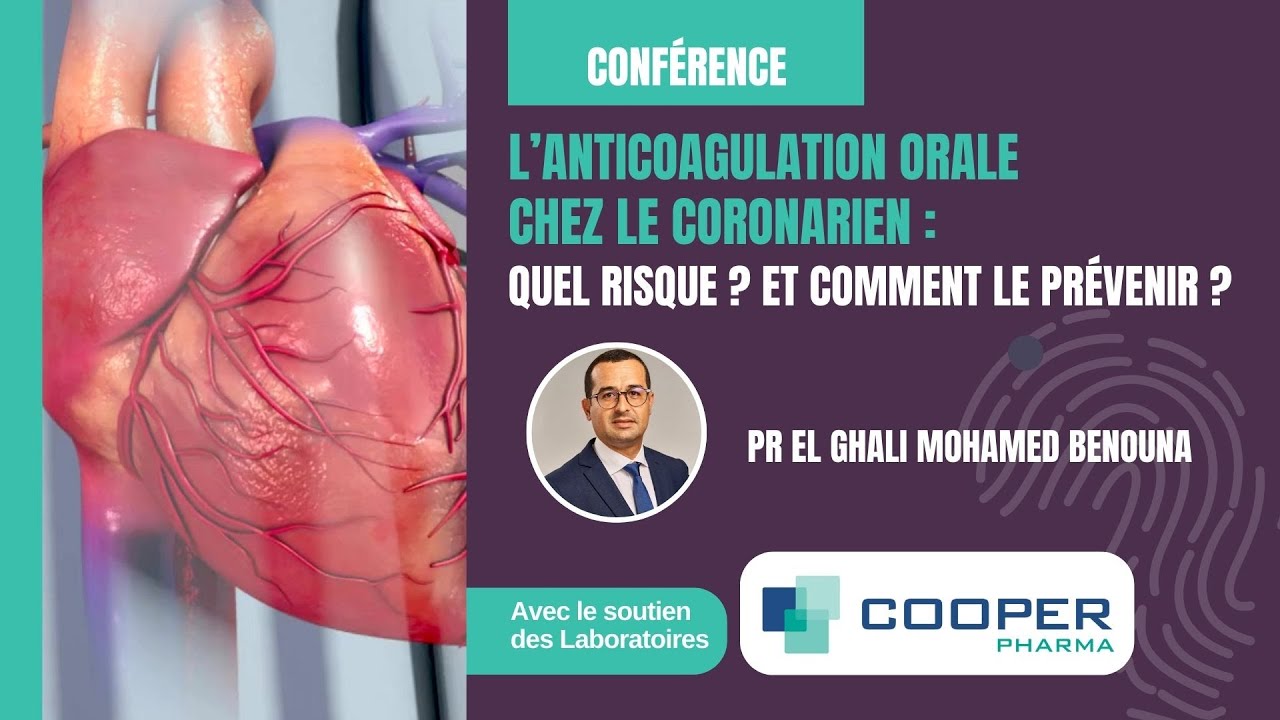 L’ANTI COAGULATION ORALE CHEZ LE CORONARIEN I OFFICINE EXPO 2024 I Pr El Ghali Mohamed BENOUNA