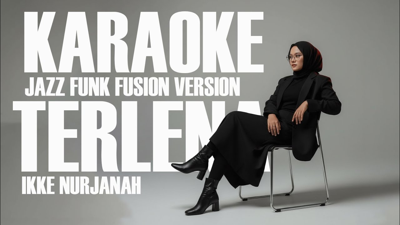 KARAOKE TERLENA - IKKE NURJANAH JAZZ FUNK FUSION VERSION