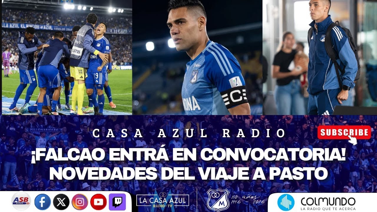 CASA AZUL RADIO - ¡FALCAO ENTRÁ EN CONVOCATORIA! - NOVEDADES DEL VIAJE A PASTO