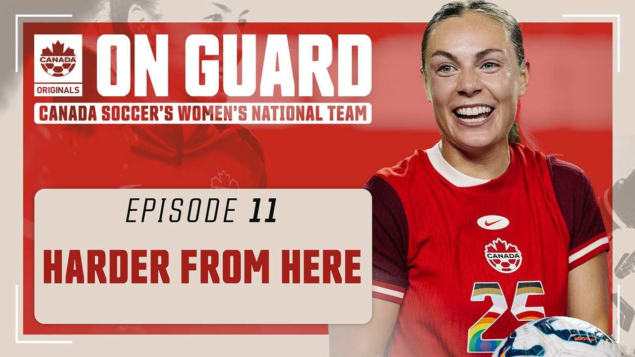 Harder From Here | On Guard: CANWNT | EP11