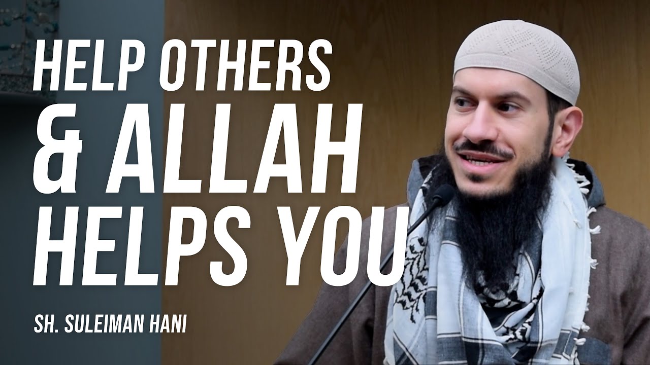 I Have Your Back: Help Others, and Allah Helps You | Sh. Suleiman Hani