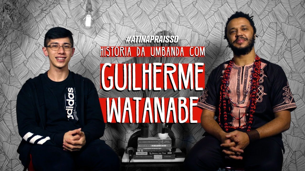 História da Umbanda com Guilherme Watanabe #AtinaPraIsso