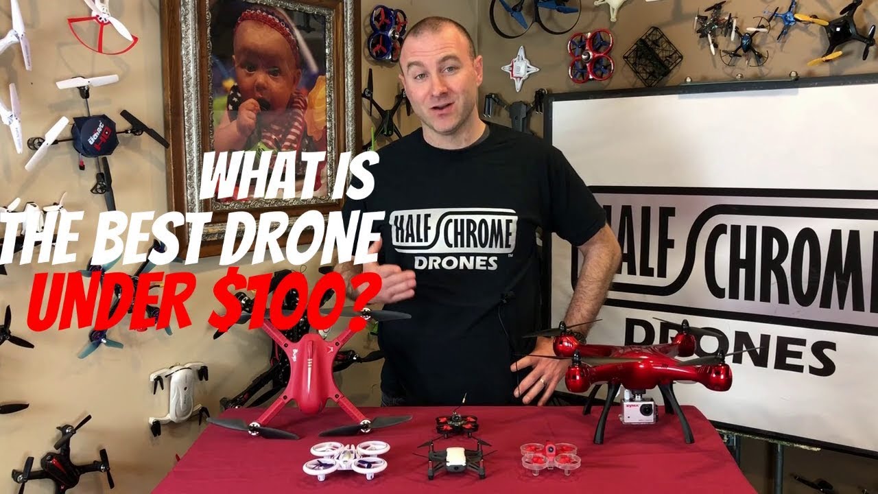 Half Chrome: What is the BEST Drone Under $100? (Let's Find Out)