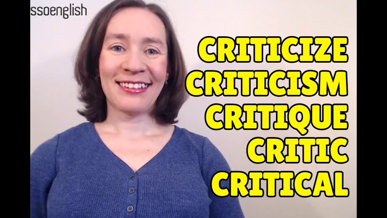 Confusing English Words: Criticize, Criticism, Critique, Critic, Critical
