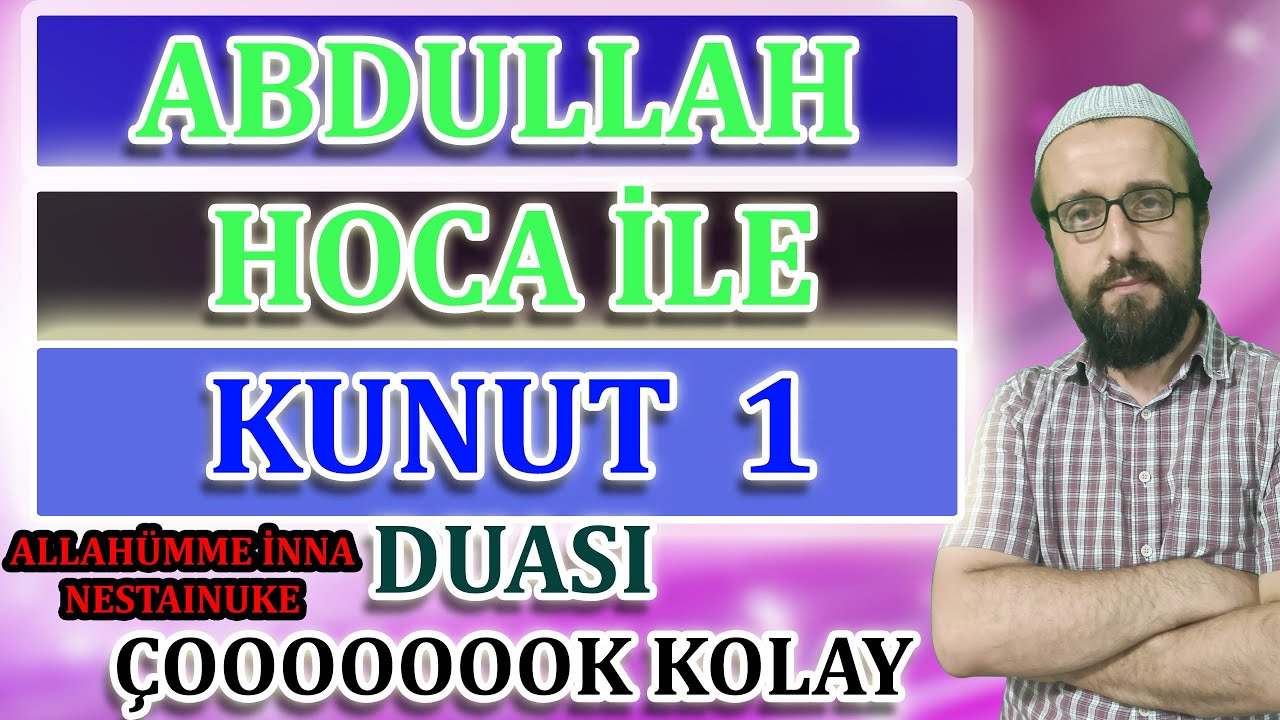 Kunut duası 1 ezberleme Parça Parça Tekrarlı Kunut Duaları 1 kolay ezberleme Abdullah Hoca