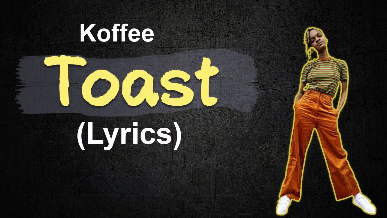 Koffee - Toast (lyrics)
