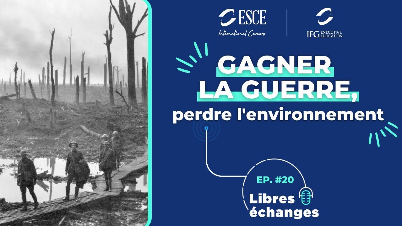 Gagner la guerre, perdre l'environnement ? Le Podcast Libres échanges