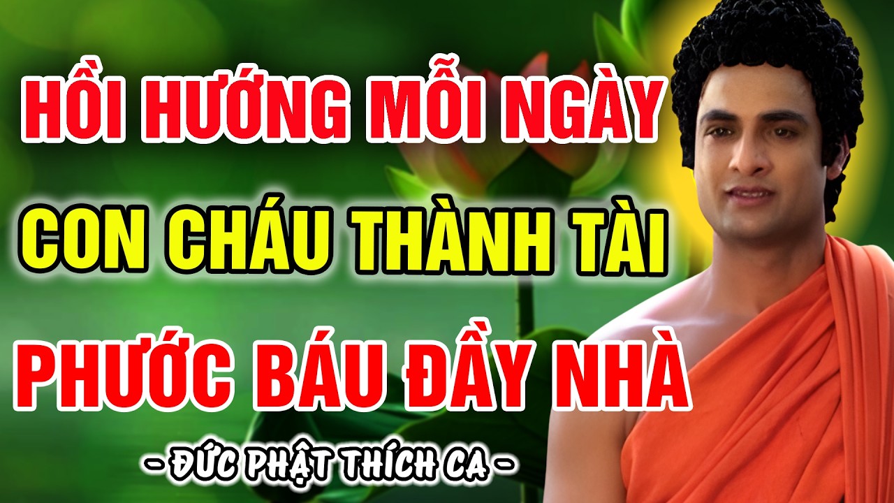 PHẬT DẠY: HỒI HƯỚNG CÔNG ĐỨC MỖI NGÀY – PHƯỚC BÁU TRÀN ĐẦY GIA ĐÌNH, CON CHÁU HIẾU THẢO THÀNH TÀI