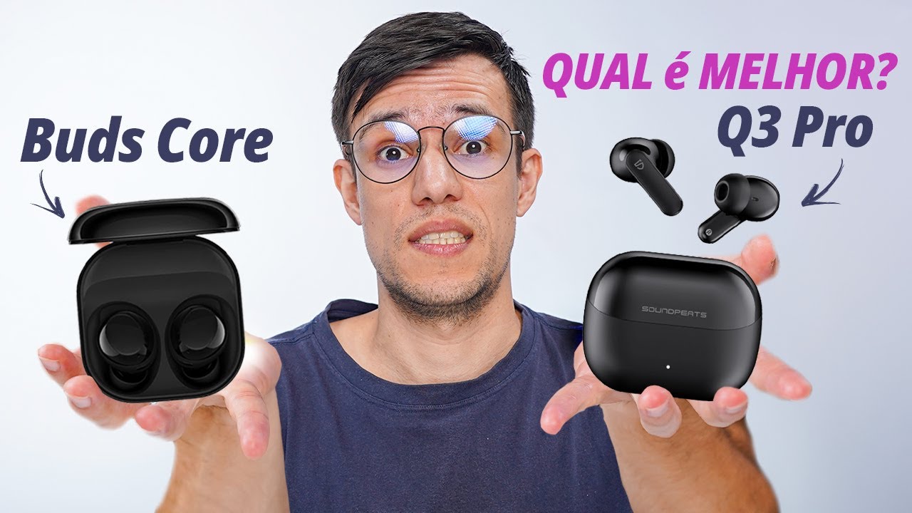 Galaxy Buds Core vs Soundpeats Q3 Pro – Qual Vale a Pena Comprar em 2026?